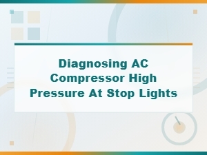 Diagnosing Ac Compressor High Pressure at Stop Lights: Causes and Fixes