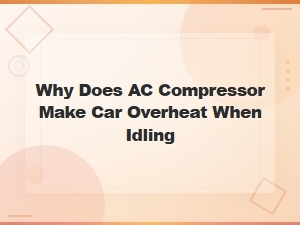 Why Does Ac Compressor Make Car Overheat When Idling