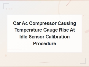 Car Ac Compressor Temperature Gauge Rise at Idle Sensor Calibration Procedure